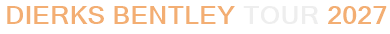 Dierks Bentley Tour 2027